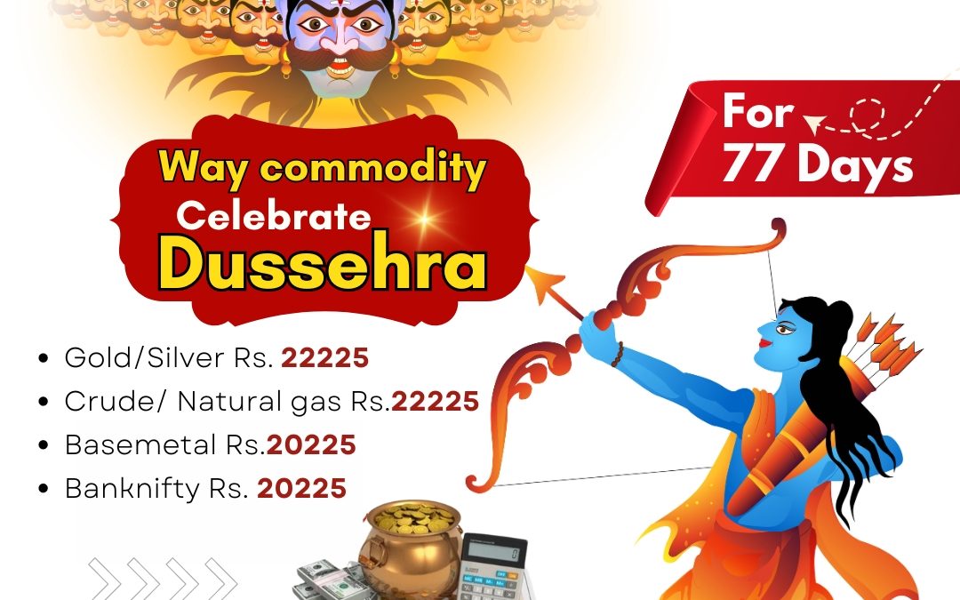 LETS MAKE EVERY DAY A DUSSEHRA BY CRUSH YOUR LOSSES WITH WAY COMMODITY CONTACT US @9068788160 www.waycommo.co