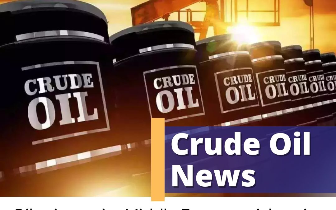 CRUDE OIL  NEWS UPDATE BY SHREE PRROFIT