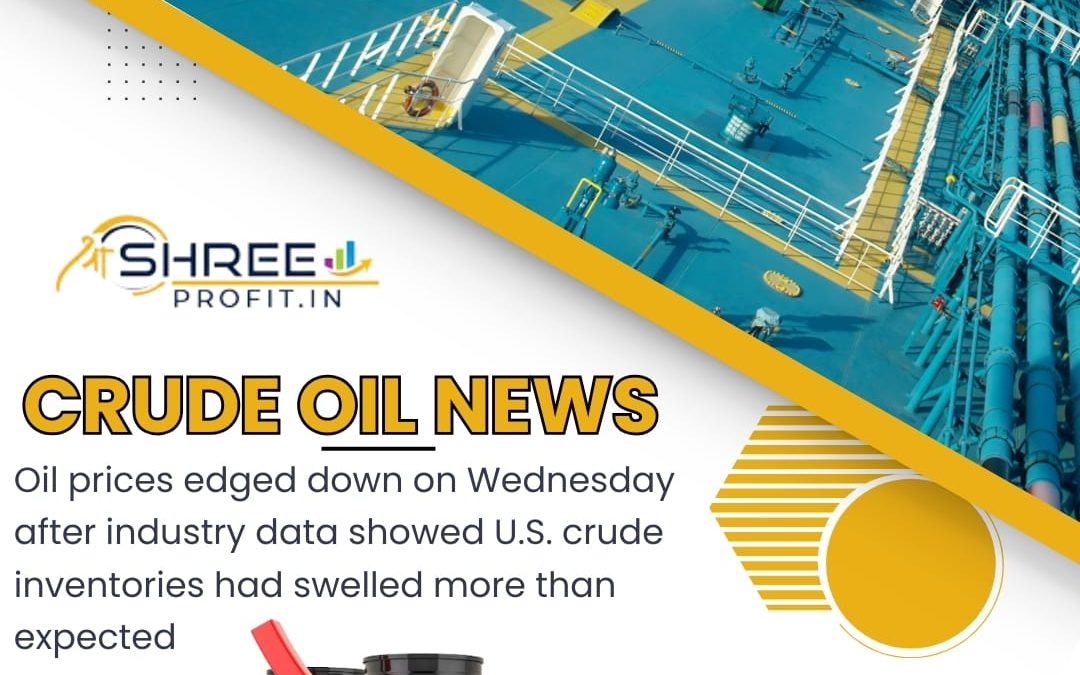 CRUDE OIL NEWS UPDATE BY SHREE PROFIT