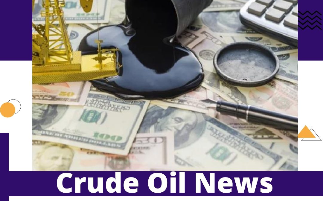 CRUDE NEWS UPDATE BY NAVYA COMMODITY