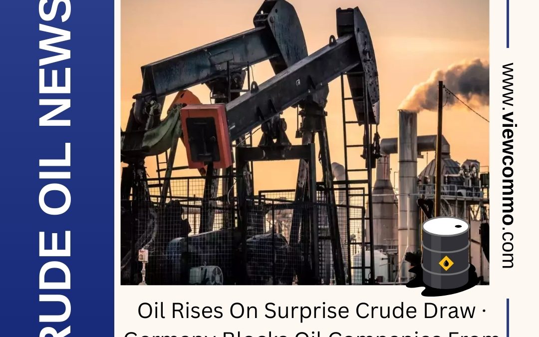 CRUDE OIL NEWS UPDATE BY VIEW COMMODITY