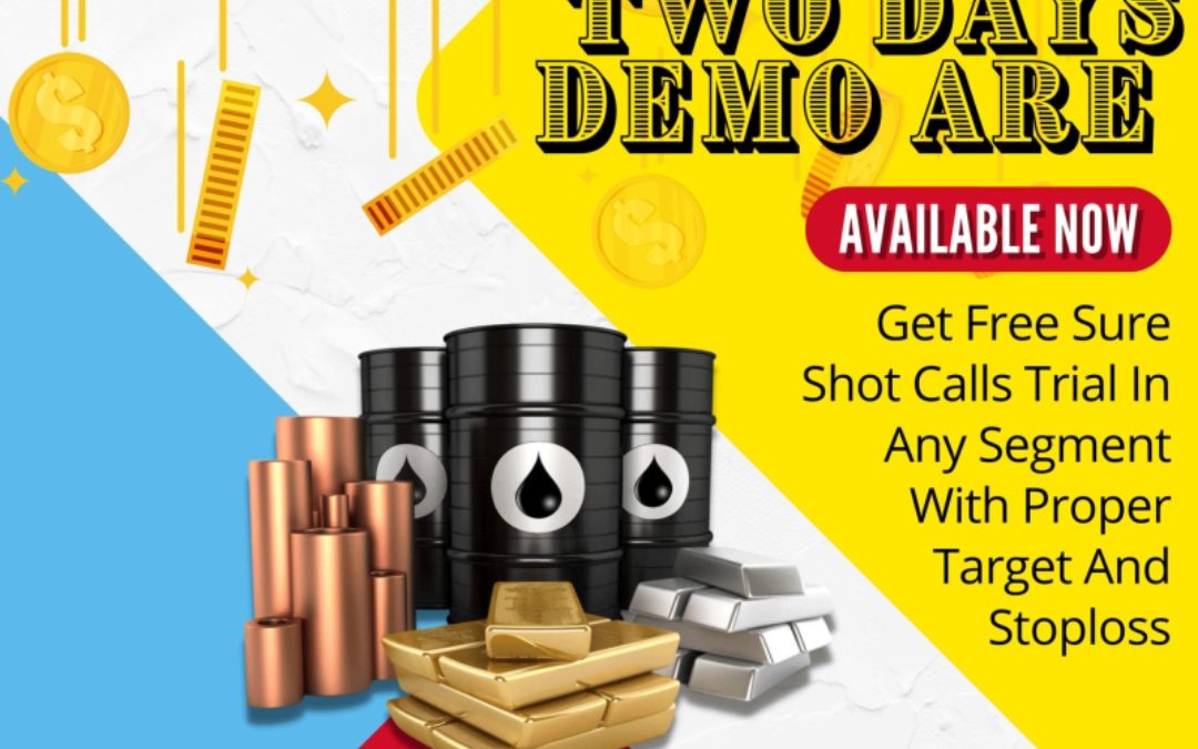 TWO DAYS DEMO ARE AVAILABLE NOW BY TRADINGPOINT.IN, JOIN WITH US GET HIGHLY MCX CALLS.